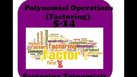 Polynomials 5-14 Factoring Trinomials
