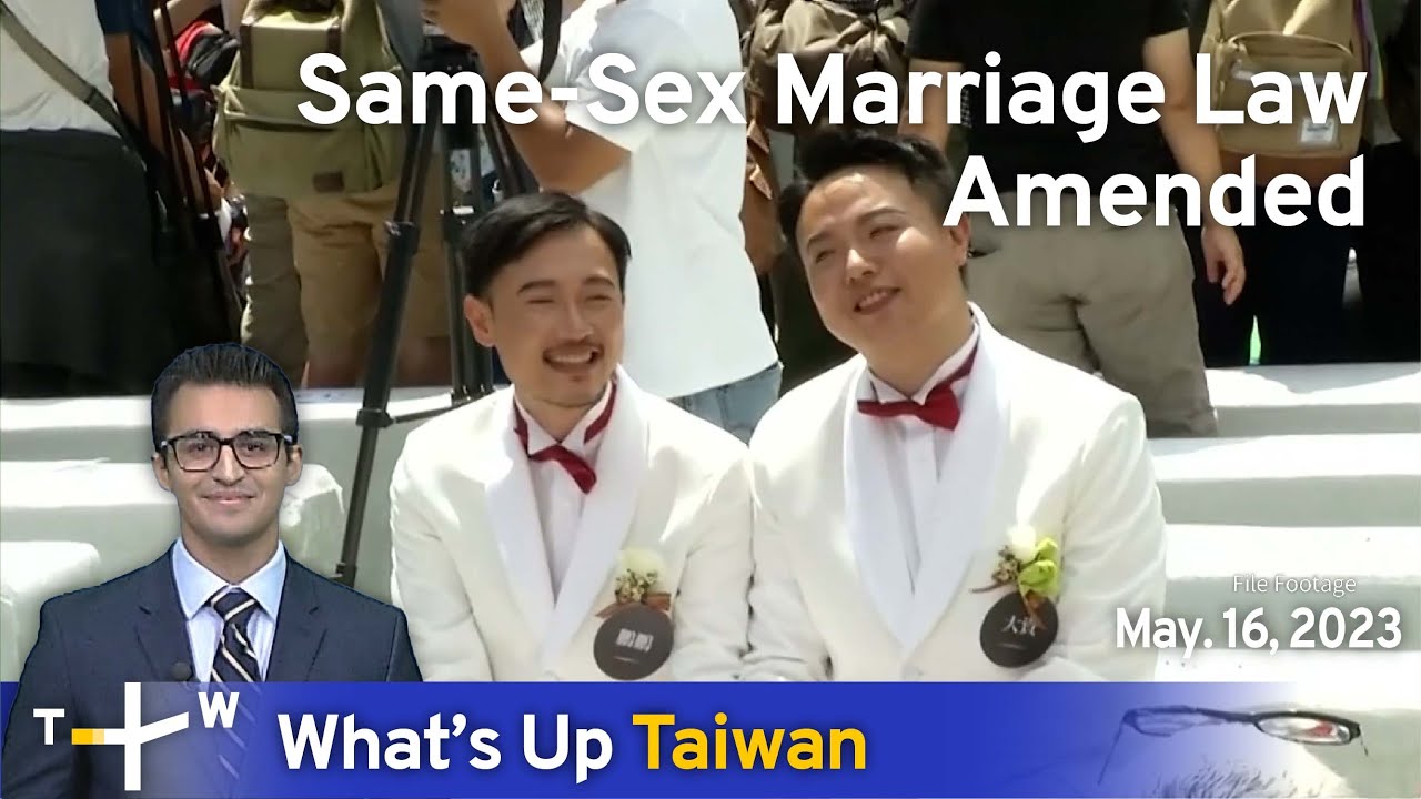 Same-Sex Marriage Law Amended, What's Up Taiwan â€“ News at 14:00, May 16,  2023 | TaiwanPlus News - YouTube