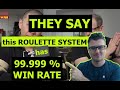  99999  win rate with this roulette strategy  they say   is this the best roulette strategy 