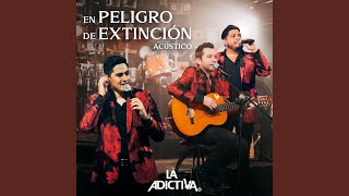 Miniatura de vídeo de "La Adictiva - En Peligro De Extinción (Versión Acústica)"