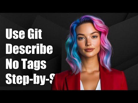 How to Use Git Describe Without Tags: A Step-by-Step Guide