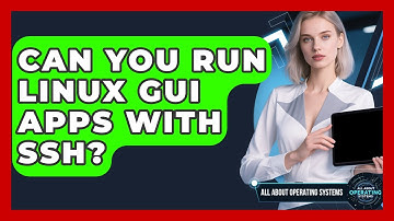 Can You Run Linux GUI Apps With SSH? - All About Operating Systems