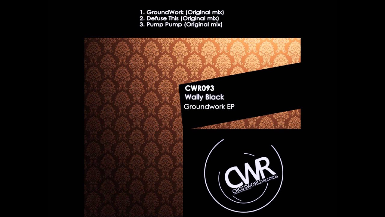 Official - Wally Black 'Groundwork EP' [Crossworld Records]