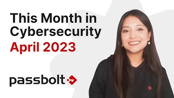 April 2023 Recap - Cybersecurity News With Passbolt