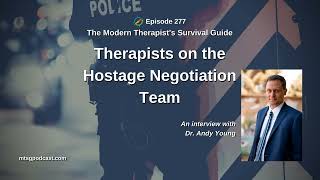 Therapists on the Hostage Negotiation Team and Supporting Police Work: An interview with Dr....