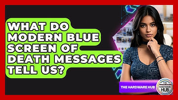 What Do Modern Blue Screen Of Death Messages Tell Us? - The Hardware Hub