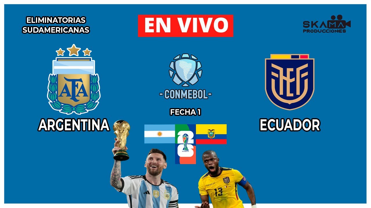 ELIMINATORIAS MUNDIAL 2026 🔴 ARGENTINA vs ECUADOR 🔴 FECHA 1 CONMEBOL PREVIA E INFO YouTube