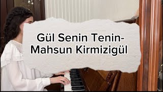 Gül Senin Tenin-Mahsun Kirmizigül (piano cover by Ax Leyla)