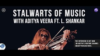 Stalwarts Of Music with Aditya Veera ft. L. Shankar