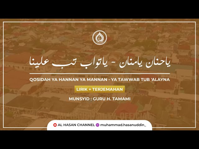 Qosidah Ya Hannan Ya Mannan & Ya Tawwab Tub 'Alayna - Guru H. Tamami ( Lirik + Terjemah ) class=
