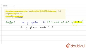 A card is drawn at random from a well-shuffled deck of 52 playing cards. Find the probability th...