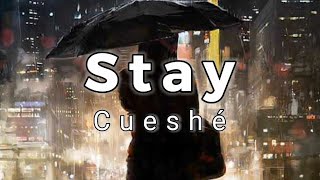 Video thumbnail of "Stay - Cueshé - (Lyrics)"