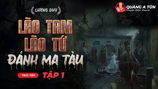 Lão Tam lão Tứ đại chiến ma Tàu tập 1 | truyện ma pháp sư Quàng A Tũn