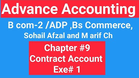 B com-2 | Exe # 1|Chap # 9|Contract Account |ADP | Bs Commerce | B com (Hons) | Advance Accounting