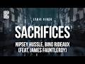 Nipsey Hussle, Bino Rideaux - Sacrifices (feat. James Fauntleroy) | Lyrics