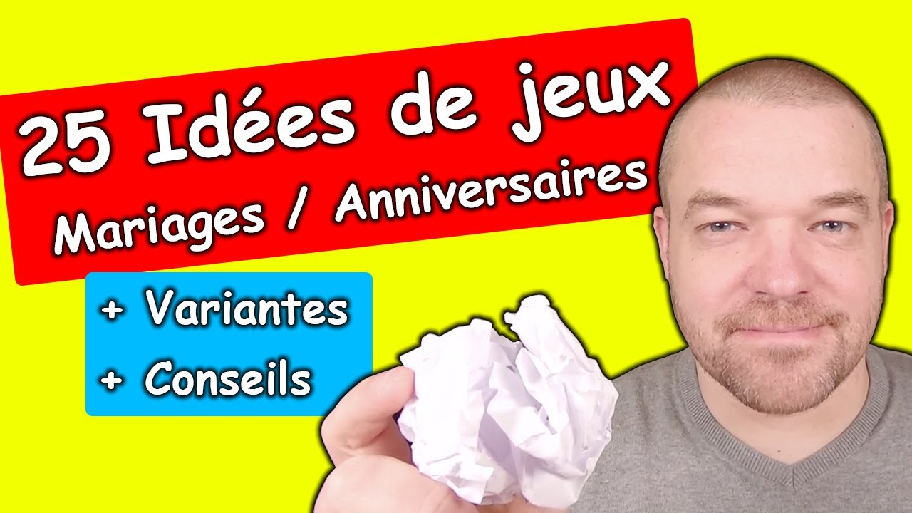 25 IDEES DE JEUX / ACTIVITES DE MARIAGE ( ANNIVERSAIRE,  AUTRE ) + VARIANTES + CONSEILS