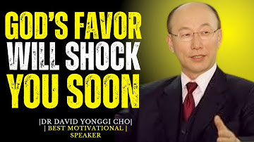 The Favor of God Will Arrive Suddenly — Be Prepared! | DR DAVID YONGGI CHO | BEST MOTIVATION SPEECH