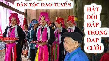 Hát Đối Đáp Giao Duyên Của Dân Tộc Dao Tuyển Trong Đám Cưới | phần 1