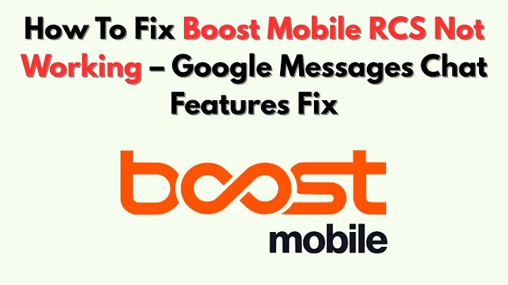 How To Fix Boost Mobile RCS Not Working – Google Messages Chat Features Fix