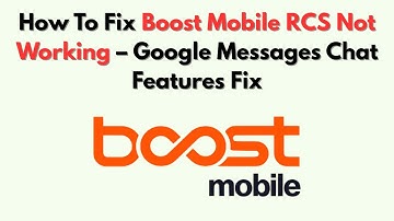 Hoe Boost Mobile RCS te repareren werkt niet - Google Berichten Chat Functies Reparatie