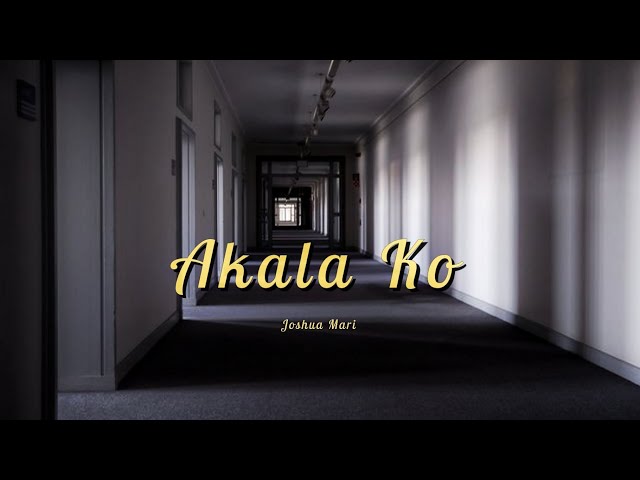 Akala Ko - Joshua Mari | (Lyric Video)