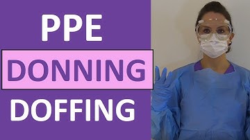 Donning and Removing PPE | Donning and Doffing PPE: Gown, Gloves, Mask, Respirator, Goggles