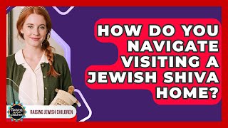 How Do You Navigate Visiting A Jewish Shiva Home? - Raising Jewish Children What Should You Say When Visiting A Jewish Shiva Home Raising Jewish Children