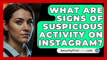 What Are Signs Of Suspicious Activity On Instagram? - SecurityFirstCorp.com