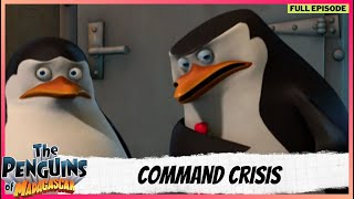 The Penguins of Madagascar | Full Episode | Command Crisis