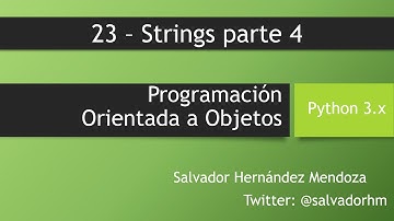 Programación Orientada a Objetos con Python - 23: Strings parte 4