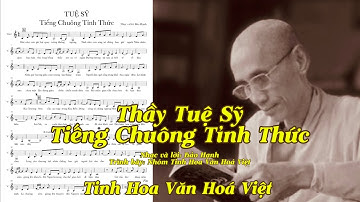 Thầy Tuệ Sỹ - Tiếng Chuông Tỉnh Thức - Nhạc và lời: Bảo Hạnh - Trình bày: Nhóm Tinh Hoa Văn Hoá Việt