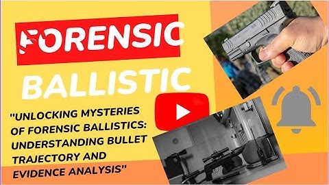 "Unlocking Mysteries of Forensic Ballistics"