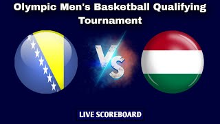 Hungary vs Bosnia and Herzegovina | Olympics Qualifying Tournament Men's Basketball Live Scoreboard