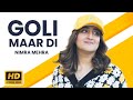 Nimra Mehra - Goli Maar Di (Official Music Video) | New Punjabi Song 2024 | Latest Punjabi Songs