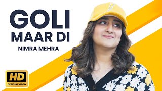 Nimra Mehra - Goli Maar Di Official Music Video New Punjabi Song 2024 Latest Punjabi Songs