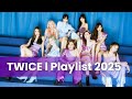 TWICE Playlist 2025