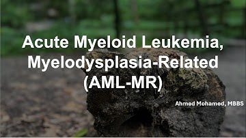 Understanding Acute Myeloid Leukemia, Myelodysplasia-Related: A Comprehensive Guide