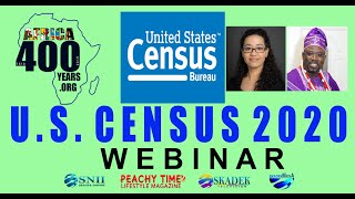 US CENSUS 2020 VIRTUAL WEBINAR HOSTED BY AFRICA 400 YEARS.ORG | BE COUNTED