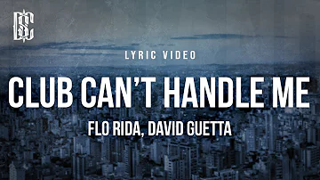 Flo Rida feat. David Guetta - Club Can’t Handle Me | Lyrics