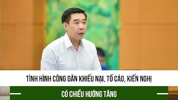 Tình hình công dân khiếu nại, tố cáo, kiến nghị có chiều hướng tăng