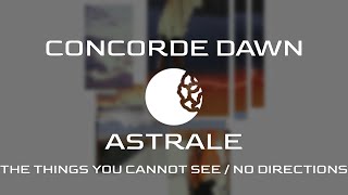 Concorde Dawn Ranks: Astrale - The Things We Cannot See & No Directions EPs