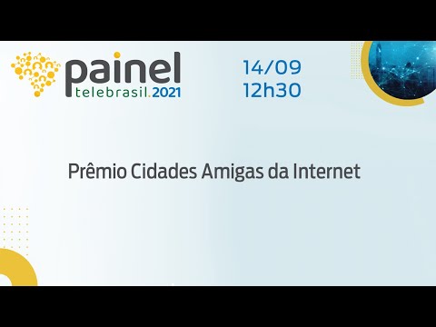 Prêmio Cidades Amigas da Internet - Painel Telebrasil 2021
