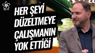 Her Şeyi Düzeltmeye Kalkışmanın Yok Ettiği... | Doç. Dr. Mehmet Dinç | Vav TV