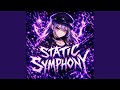 Static Symphony