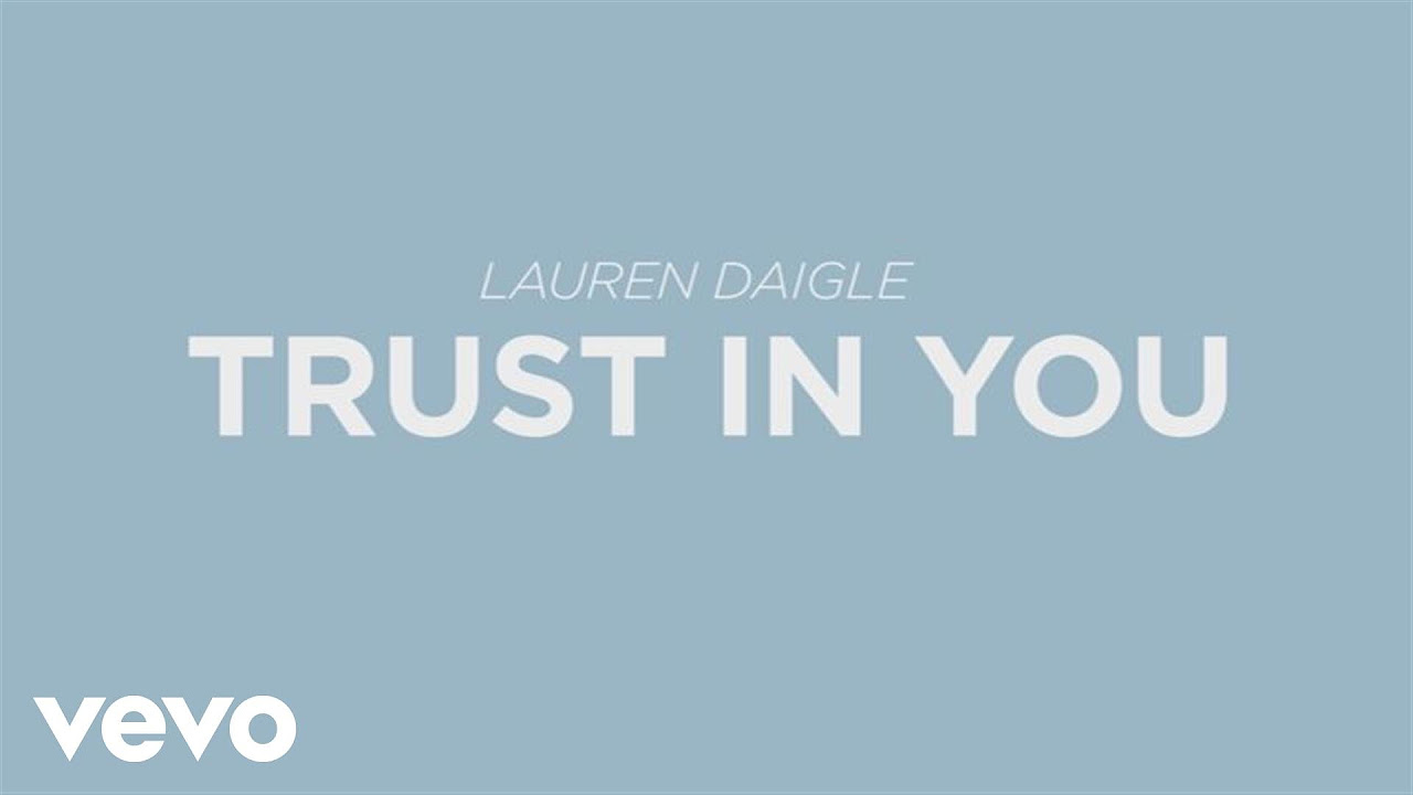 Lauren Daigle   Trust In You Lyric Video
