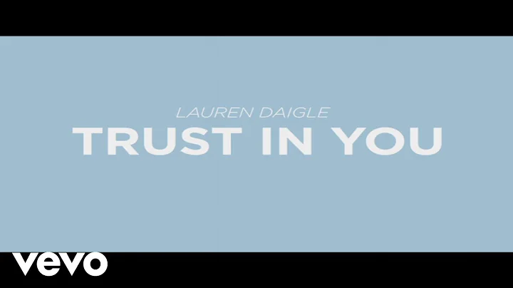 Lauren Daigle - Trust In You (Lyric Video)