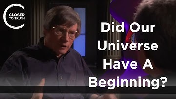 Alan Guth - Did Our Universe Have A Beginning?