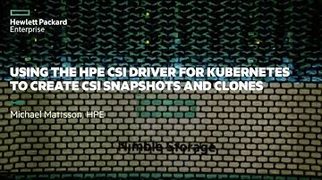 Using the HPE CSI Driver for Kubernetes to create CSI snapshots and clones
