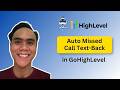 Auto Missed Call - Text Back in GoHigh Level