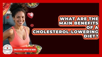 What Are the Main Benefits of a Cholesterol-Lowering Diet? - Cholesterol Support Network